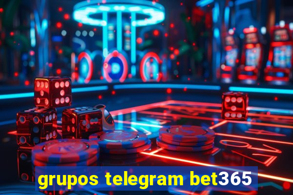 grupos telegram bet365